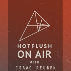 Hotflush On Air With Isaac Reuben - Episode #038