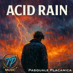 Acid Rain by Pasquale Placanica