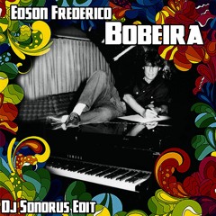 Edson Frederico - Bobeira (Dj Sonorus Edit)