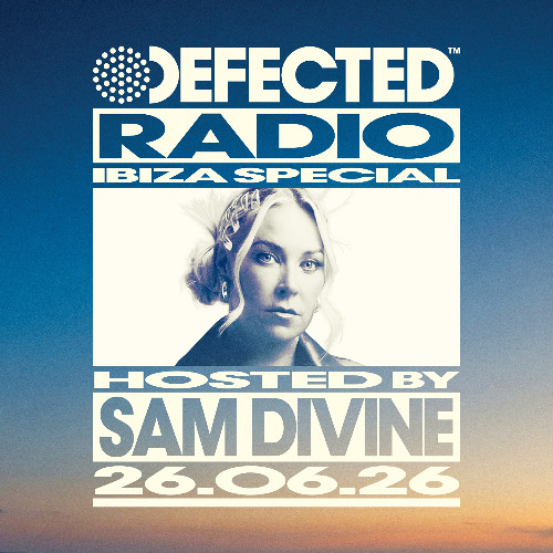 Defected Radio Show Ibiza Special Hosted by Sam Divine 26.06.26