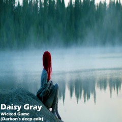 Daisy Gray - Wicked Game (Darkon's Deep Edit)