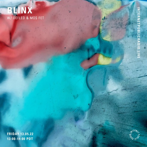 Blinx w/ defled & mos fet [Internet Public Radio May 2022]