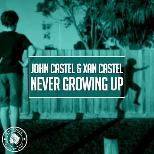 John Castel & Xan Castel - Never Growing Up (Original Mix)