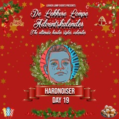 De Lekkere Lompe Adventskalender Day 19 - Hardnoiser