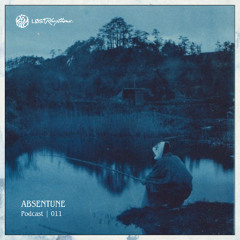 Lost Rhythms Podcast | 011: ABSENTUNE