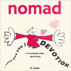 Nomad - Devotion (DJPureUK DNB Bootleg) FREE DOWNLOAD