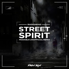 Radiohead- Street Spirit (Fran Bux Unofficial Remix)[FREE DOWNLOAD]