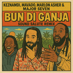 Keznamdi, Mavado, Marlon Asher & Major Seven - Bun di Ganja (Sound Salute Remix)