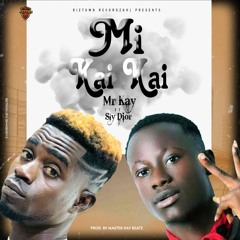 Mr Kay-ft-Sly Dior-Mi Kai Kai-{Prod By Master Kay Beatz}.mp3