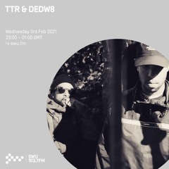 TTR & DEDW8 - 3rd FEB 2021