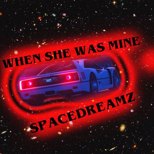 SpaceDreamz - When She Was Mine (On Spotify and Apple Music)