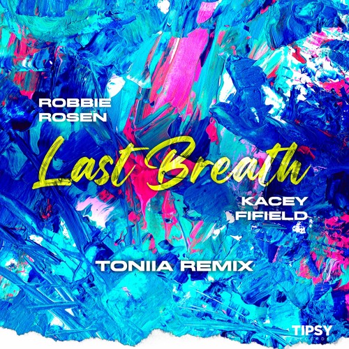 Robbie Rosen & Kacey Fifield - Last Breath (Toniia Remix)