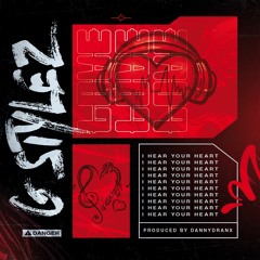 G-Stylez I Hear Your Heart (Produced By DannyDranx)