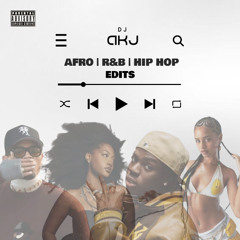 AFROBEATS | R&B | HIP HOP EDITS 2025 - AKJ