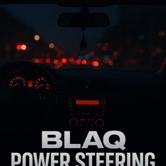 Blaq- Power Steering.mp3