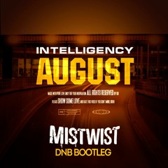Intelligency - August (Mistwist DNB Bootleg)