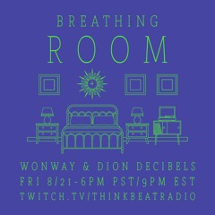 BREATHING ROOM -LIVE with Wonway & Dion Decibels 8/21/2020