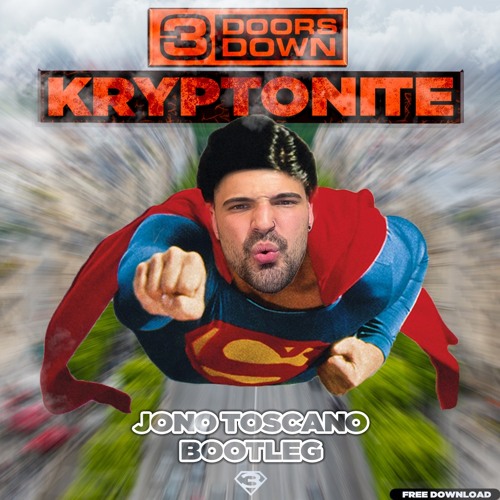 Stream 3 Doors Down - Kryptonite (Jono Toscano Bootleg)[FREE DOWNLOAD] by  JONO TOSCANO | Listen online for free on SoundCloud