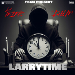 Larry time Ft D.U.M