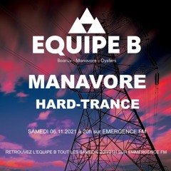 [HARD TRANCE] MANAVORE EQUIPE B EMERGENCE FM 6-11-21