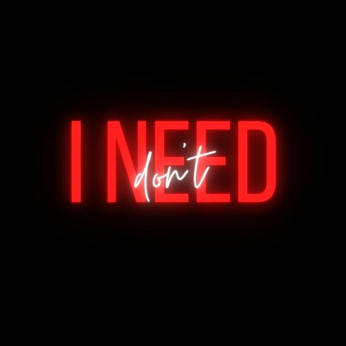 I Don't Need