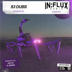 S3 Dubs - Stinger EP [INFLUX 083] OUT NOW!!! (Showreel)