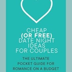 FREE [DOWNLOAD] Cheap (or FREE) Date Night Ideas for Couples The Ultimate Pocket Guide