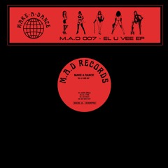 M.A.D RECORDS 007 'EL U VEE EP' - Make A Dance