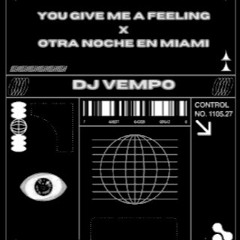 You give me a feeling x Otra noche en miami