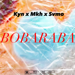 KYN x MKH x SVMO - Bobaraba