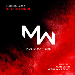 Maximo Lasso - Breathe Me In (Kebin van Reeken Remix)  [Music Matters Recordings]