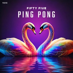 Fifty Five - Ping Pong