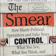 ⚡Read✔[PDF]  The Smear: How Shady Political Operatives and Fake News Control Wha