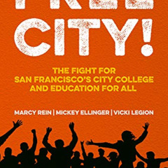 [Get] PDF 💓 Free City!: The Fight for San Francisco's City College and Education for