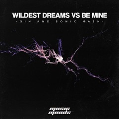Wildest Dreams Vs. Be Mine (Gin And Sonic Mashup)