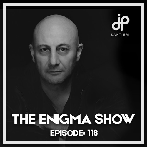 JP Lantieri - Enigma Show 118