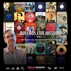 BOLEROS con HISTORIA VOL. 1 (entrevista Dr. Alvaro Gärtner Posada) BAJO FONDO RADIO CLUB