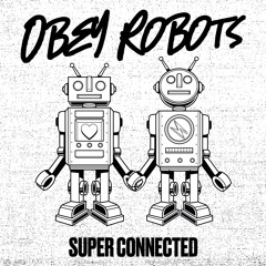 Obey Robots - Super Connected
