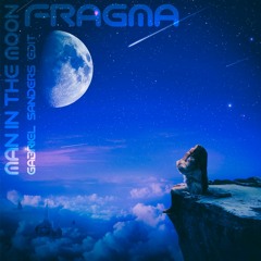 Fragma - Man In The Moon (Gabriel Sanders Edit)