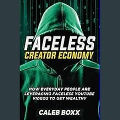 [R.E.A.D P.D.F] 📚 The Faceless Creator Economy: How Everyday People Are Leveraging YouTube Videos