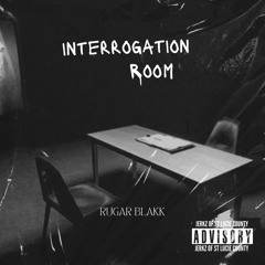 Interrogation Room - Rugar Blakk
