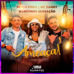 Paulo Pires, MC Danny, Marcynho Sensação - Ameaça (Aurelio Mendes & Rannyel Remix) FREE DOWNLOAD!!