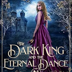 Read pdf The Dark King and the Eternal Dance (A Villain's Ever After) by  Alesha Adamson