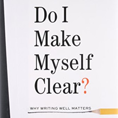 [READ] PDF 💚 Do I Make Myself Clear?: Why Writing Well Matters by  Harold Evans PDF