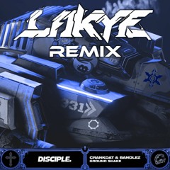 Crankdat & Bandlez - Ground Shake (LAKYE Remix)