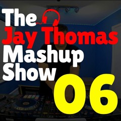 The Jay Thomas Mashup Show :: Episode 06 (House & Bass DJ Mix)