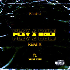 Riachu - PLAY A ROLE Remix ft. ViRM 1500
