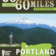 View PDF EBOOK EPUB KINDLE 60 Hikes Within 60 Miles: Portland: Including the Coast, M