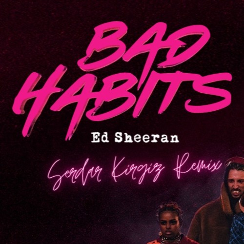 Ed Sheeran - Bad Habits (Serdar Kirgiz Remix)