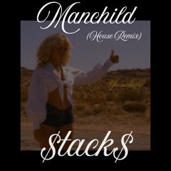 Manchild ($TACK$ House Remix)